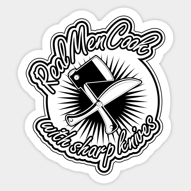 Real Men Cook with Sharp Knives Sticker by ORTEZ.E@GMAIL.COM